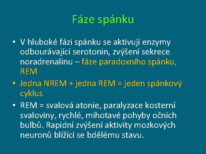 Fáze spánku • V hluboké fázi spánku se aktivují enzymy odbourávající serotonin, zvýšení sekrece