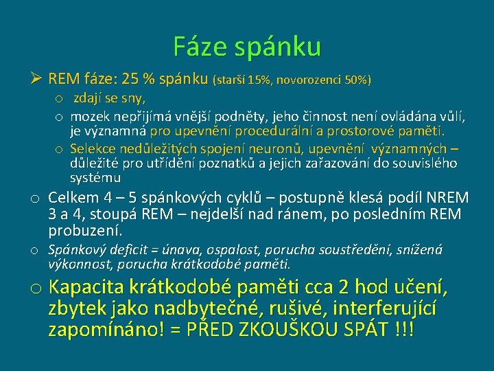 Fáze spánku Ø REM fáze: 25 % spánku (starší 15%, novorozenci 50%) o zdají