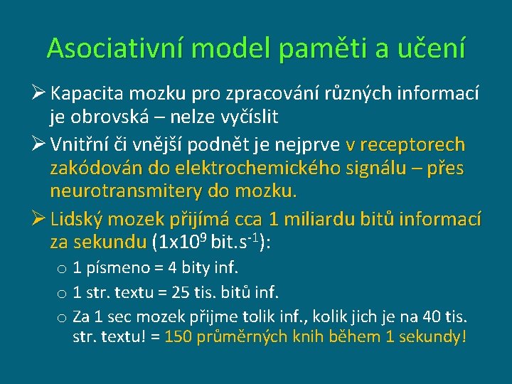 Asociativní model paměti a učení Ø Kapacita mozku pro zpracování různých informací je obrovská