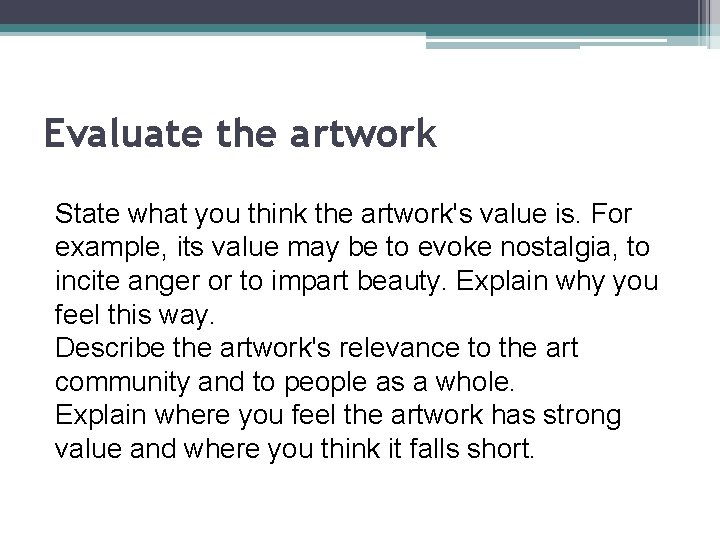 Evaluate the artwork State what you think the artwork's value is. For example, its