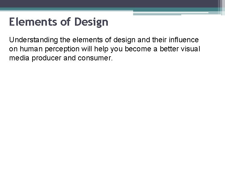 Elements of Design Understanding the elements of design and their influence on human perception