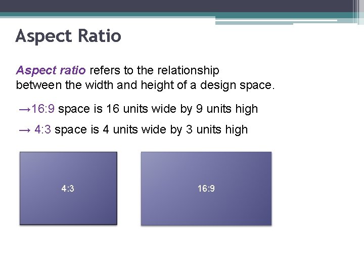 Aspect Ratio Aspect ratio refers to the relationship between the width and height of
