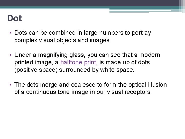 Dot • Dots can be combined in large numbers to portray complex visual objects