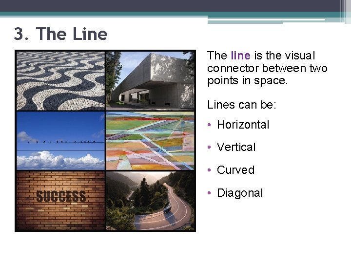 3. The Line The line is the visual connector between two points in space.