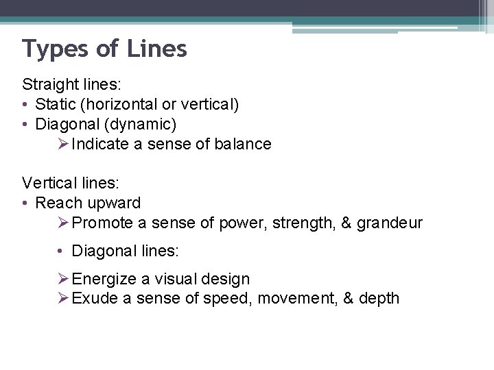 Types of Lines Straight lines: • Static (horizontal or vertical) • Diagonal (dynamic) Ø