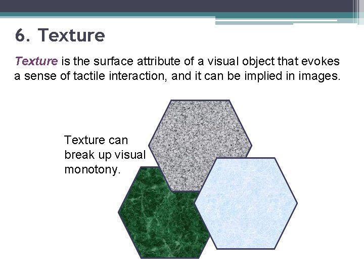 6. Texture is the surface attribute of a visual object that evokes a sense