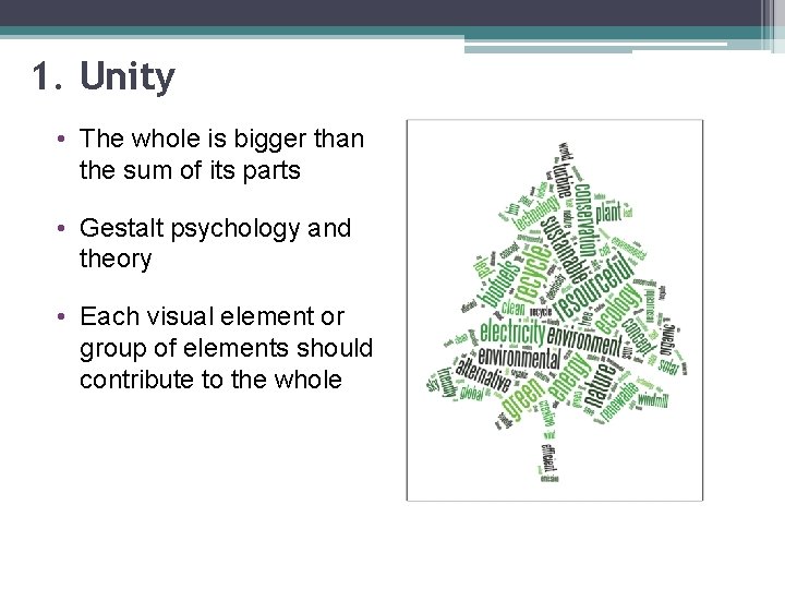 1. Unity • The whole is bigger than the sum of its parts •