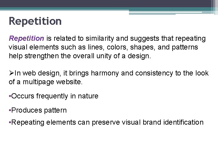 Repetition is related to similarity and suggests that repeating visual elements such as lines,