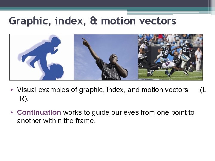 Graphic, index, & motion vectors • Visual examples of graphic, index, and motion vectors