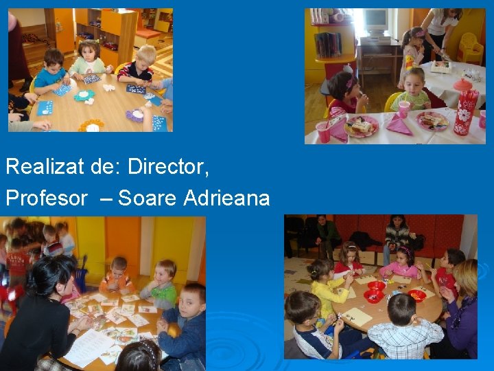 Realizat de: Director, Profesor – Soare Adrieana 