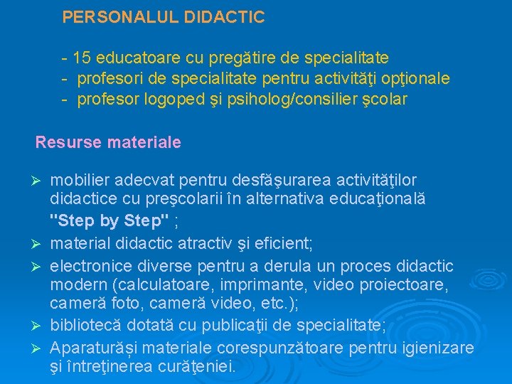 PERSONALUL DIDACTIC - 15 educatoare cu pregătire de specialitate - profesori de specialitate pentru