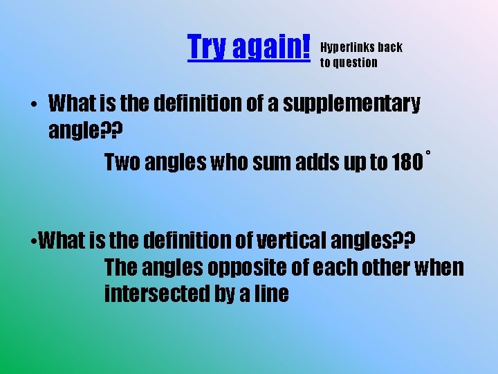Try again! Hyperlinks back to question • What is the definition of a supplementary