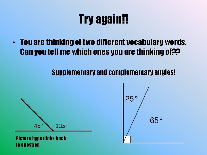 Try again!! • You are thinking of two different vocabulary words. Can you tell