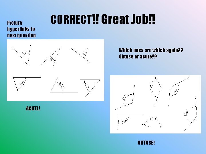 Picture hyperlinks to next question CORRECT!! Great Job!! Which ones are which again? ?
