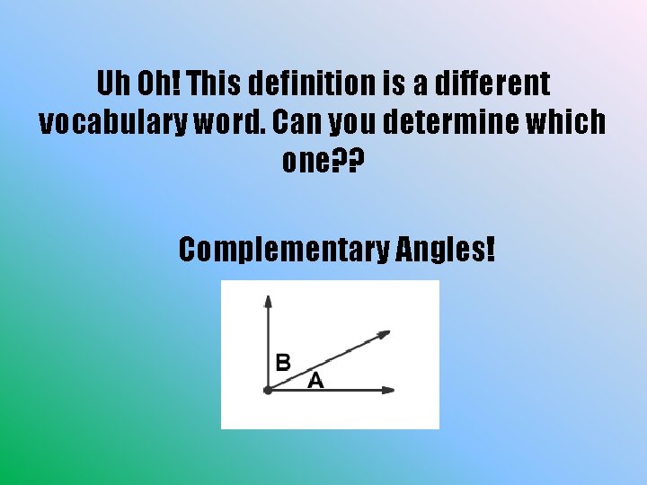 Uh Oh! This definition is a different vocabulary word. Can you determine which one?