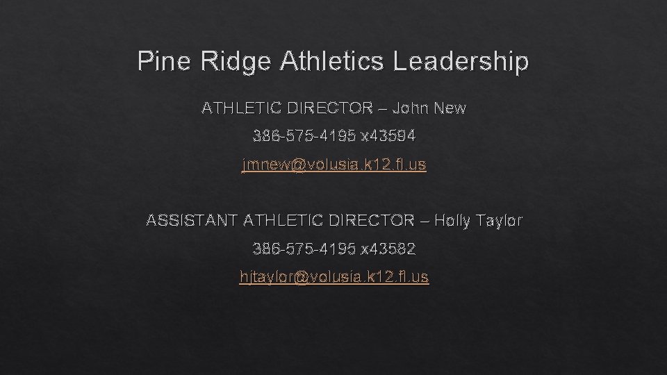 Pine Ridge Athletics Leadership ATHLETIC DIRECTOR – John New 386 -575 -4195 x 43594