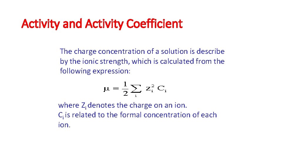 Activity and Activity Coefficient The charge concentration of a solution is describe by the