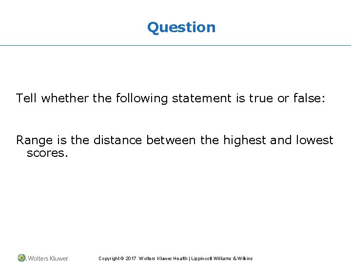 Question Tell whether the following statement is true or false: Range is the distance