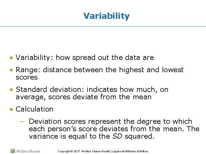 Variability • Variability: how spread out the data are • Range: distance between the