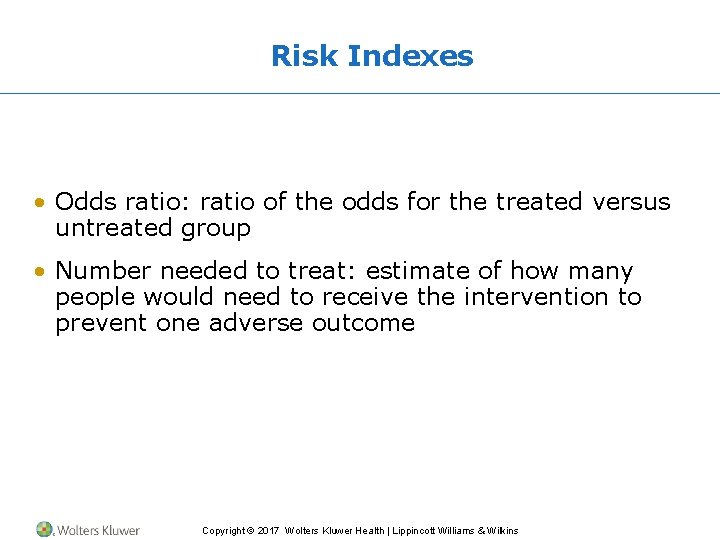 Risk Indexes • Odds ratio: ratio of the odds for the treated versus untreated