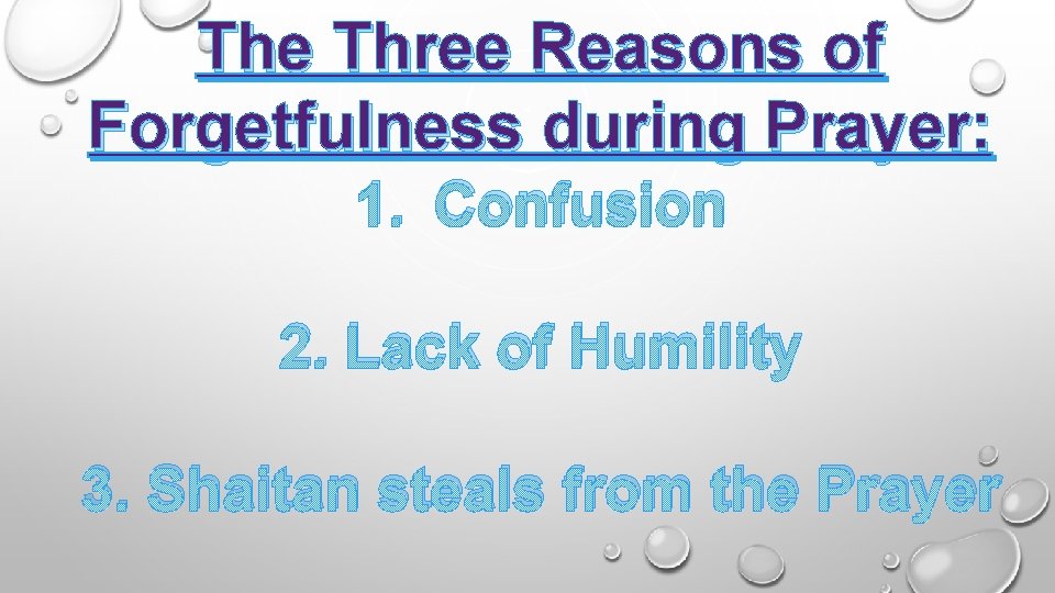 The Three Reasons of Forgetfulness during Prayer: 1. Confusion 2. Lack of Humility 3.