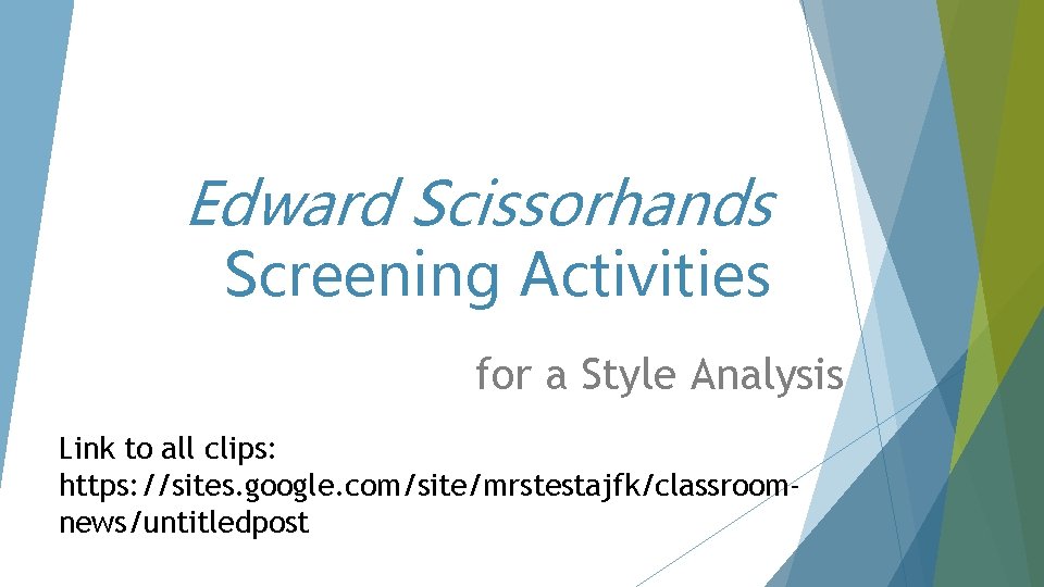 Edward Scissorhands Screening Activities for a Style Analysis Link to all clips: https: //sites.