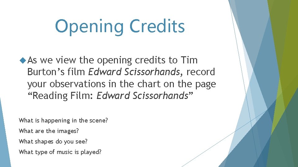 Opening Credits As we view the opening credits to Tim Burton’s film Edward Scissorhands,