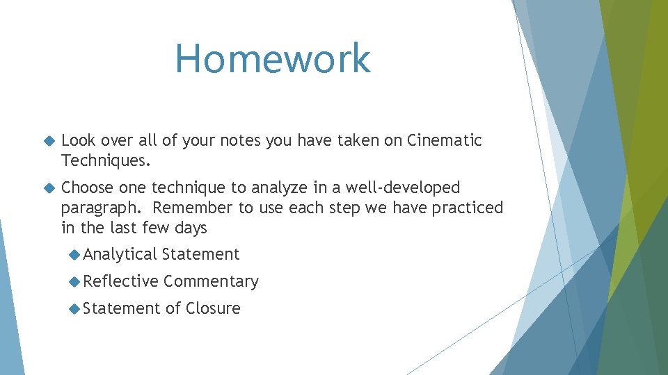 Homework Look over all of your notes you have taken on Cinematic Techniques. Choose