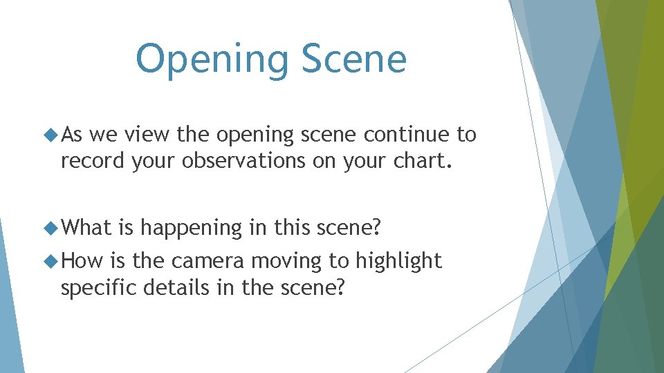 Opening Scene As we view the opening scene continue to record your observations on