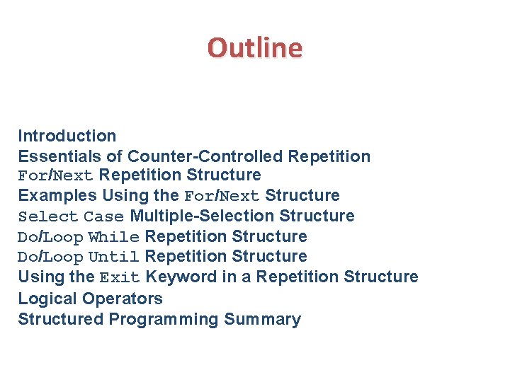 Outline Introduction Essentials of Counter-Controlled Repetition For/Next Repetition Structure Examples Using the For/Next Structure