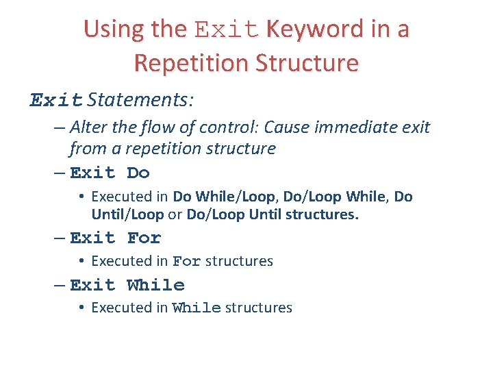 Using the Exit Keyword in a Repetition Structure Exit Statements: – Alter the flow