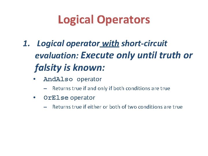 Logical Operators 1. Logical operator with short-circuit evaluation: Execute only until truth or falsity