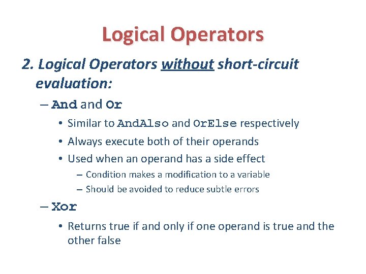 Logical Operators 2. Logical Operators without short-circuit evaluation: – And and Or • Similar