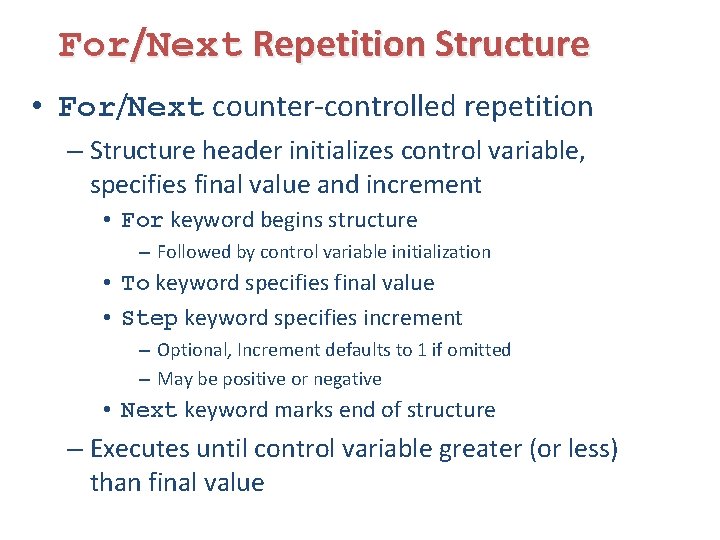 For/Next Repetition Structure • For/Next counter-controlled repetition – Structure header initializes control variable, specifies