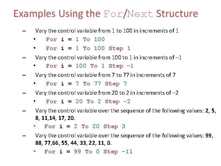 Examples Using the For/Next Structure – – – Vary the control variable from 1