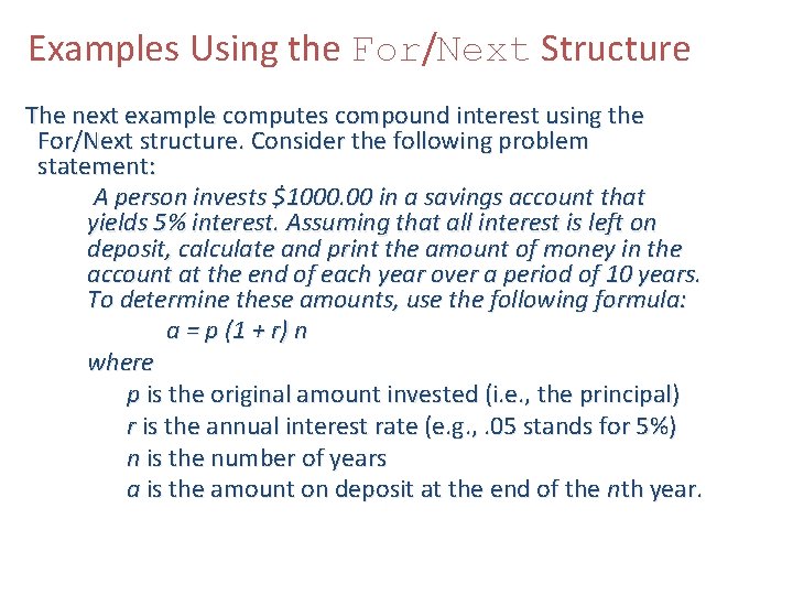 Examples Using the For/Next Structure The next example computes compound interest using the For/Next