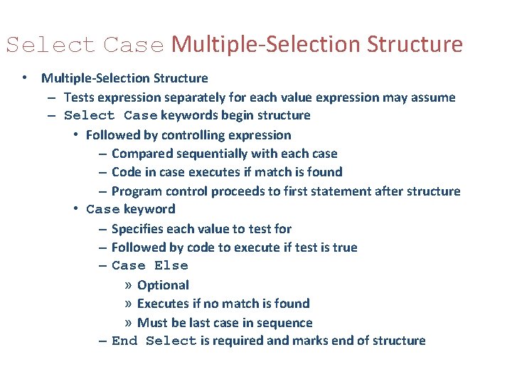 Select Case Multiple-Selection Structure • Multiple-Selection Structure – Tests expression separately for each value