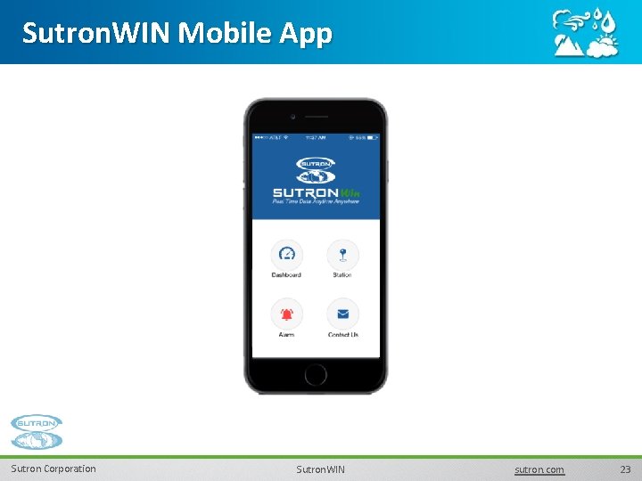 Sutron. WIN Mobile App Sutron Corporation Sutron. WIN sutron. com 23 