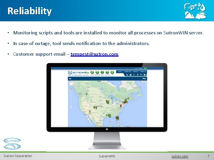 Reliability • Monitoring scripts and tools are installed to monitor all processes on Sutron.