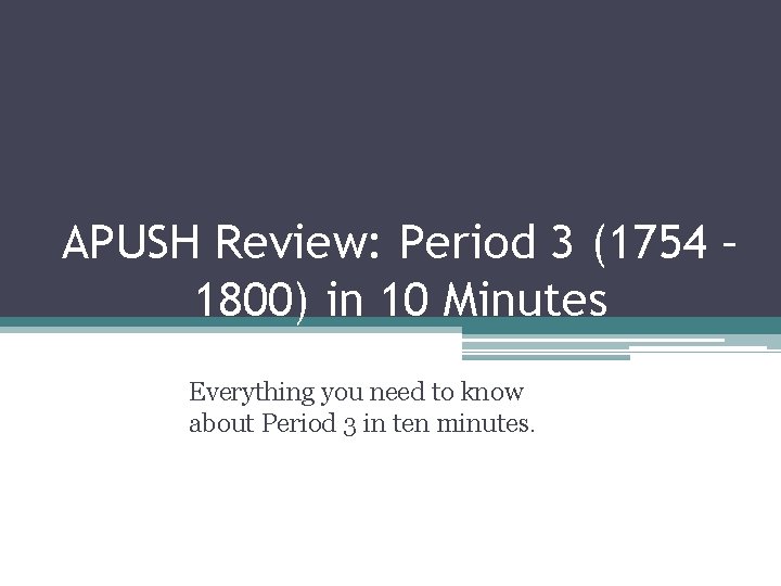 APUSH Review: Period 3 (1754 – 1800) in 10 Minutes Everything you need to