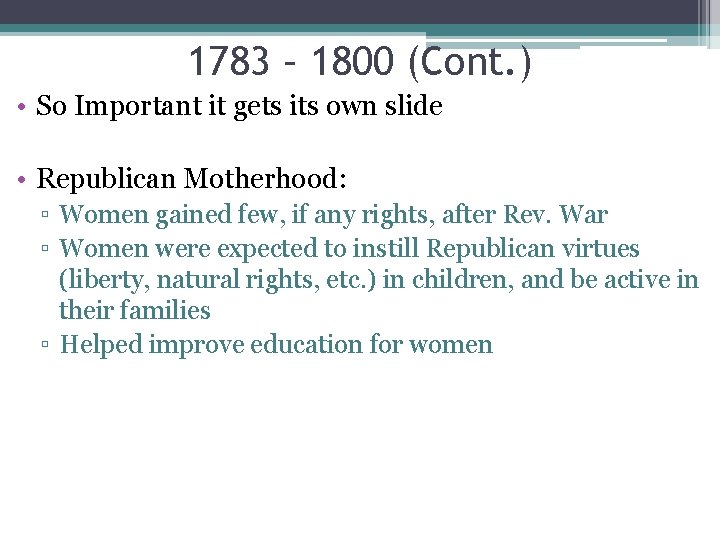 1783 – 1800 (Cont. ) • So Important it gets its own slide •