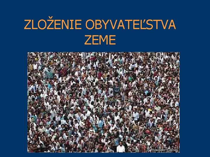 ZLOŽENIE OBYVATEĽSTVA ZEME 