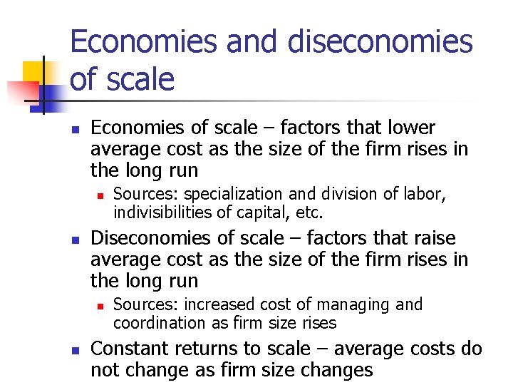 Economies and diseconomies of scale n Economies of scale – factors that lower average