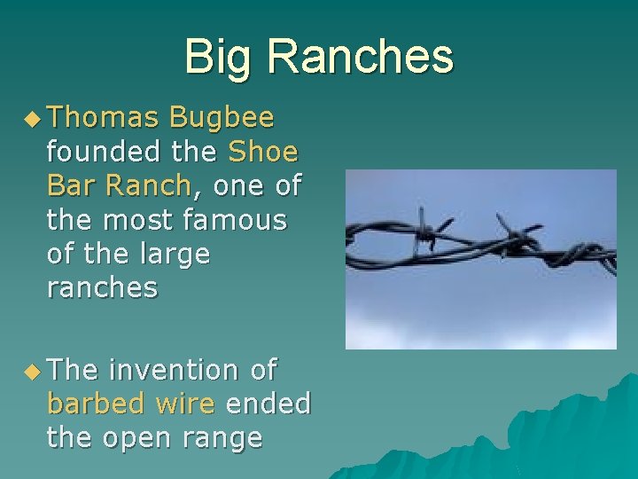 Big Ranches u Thomas Bugbee founded the Shoe Bar Ranch, one of the most
