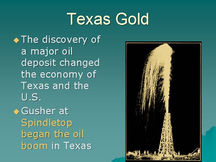 Texas Gold u The discovery of a major oil deposit changed the economy of