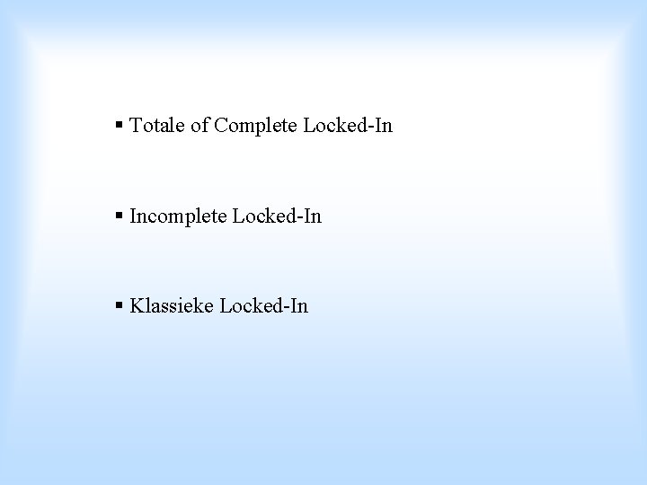 § Totale of Complete Locked-In § Incomplete Locked-In § Klassieke Locked-In 