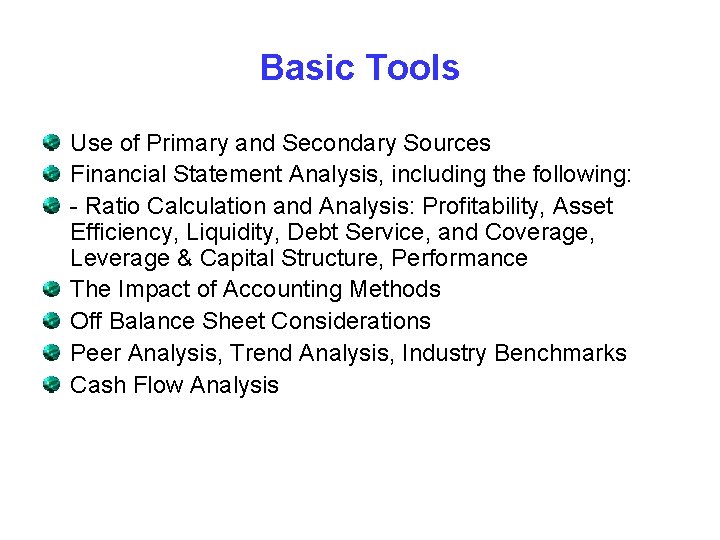 Basic Tools Use of Primary and Secondary Sources Financial Statement Analysis, including the following: