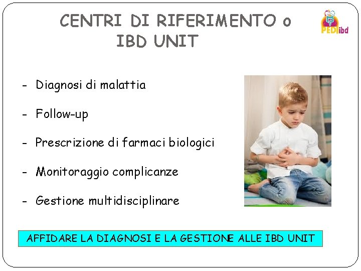 CENTRI DI RIFERIMENTO o IBD UNIT - Diagnosi di malattia - Follow-up - Prescrizione