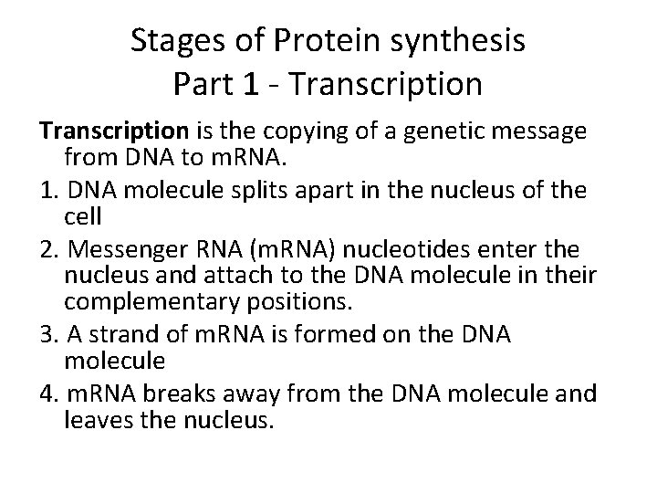 Stages of Protein synthesis Part 1 - Transcription is the copying of a genetic