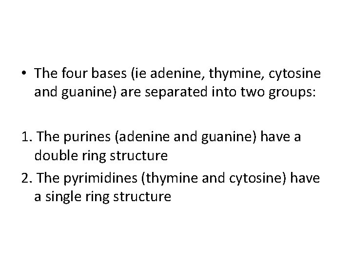  • The four bases (ie adenine, thymine, cytosine and guanine) are separated into